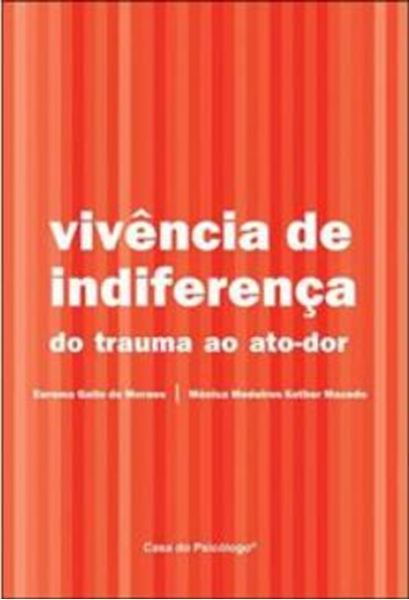 Picture of VIVENCIA DE INDIFERENCA - DO TRAUMA AO ATO-DOR