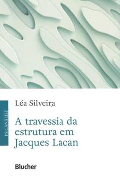 Imagem de A TRAVESSIA DA ESTRUTURA EM JACQUES LACAN