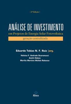 Imagem de ANALISE DE INVESTIMENTO EM PROJETOS DE ENERGIA SOLAR FOTOVOLTAICA - GERACAO CENTRALIZADA - 2ª ED