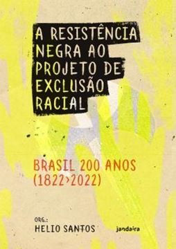 Imagem de A RESISTENCIA NEGRA AO PROJETO DE EXCLUSAO RACIAL – BRASIL 200 ANOS (1822-2022)