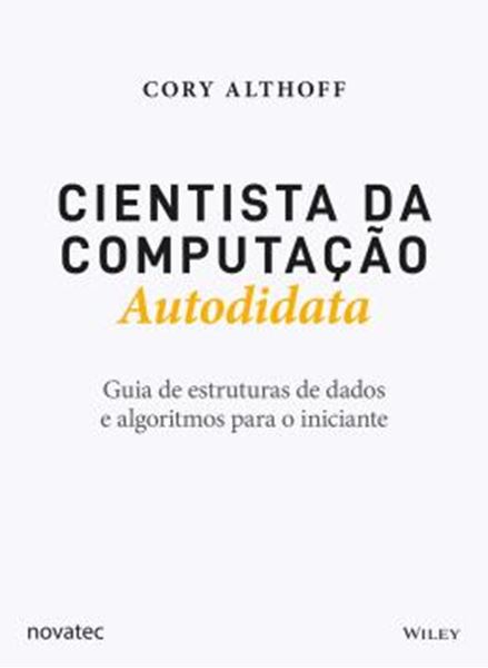 Picture of CIENTISTA DA COMPUTACAO AUTODIDATA - GUIA DE ESTRUTURAS DE DADOS E ALGORITMOS PARA O INICIANTE