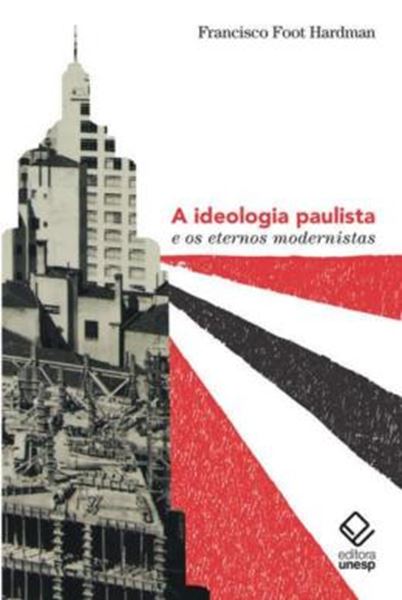 Picture of A IDEOLOGIA PAULISTA E OS ETERNOS MODERNISTAS
