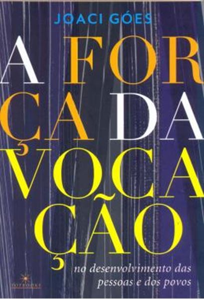 Picture of A FORCA DA VOCACAO NO DESENVOLVIMENTO DAS PESSOAS E DOS POVOS