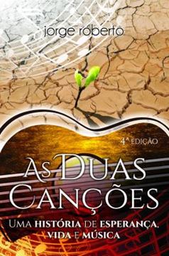 Imagem de AS DUAS CANCOES - UMA HISTORIA DE ESPERANCA, VIDA E MUSICA - 4ª ED