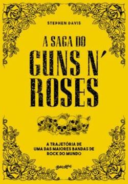 Imagem de A SAGA DO GUNS N ROSES: A TRAJETÓRIA DE UMA DAS MAIORES BANDAS DE ROCK DO MUNDO