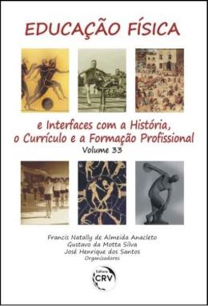 Picture of EDUCACAO FISICA E INTERFACES COM A HISTORIA, O CURRICULO E A FORMACAO PROFISSIONAL - VOLUME 33