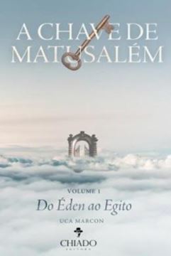 Imagem de A CHAVE DE MATUSALEM - DO EDEN AO EGITO - VOL. 1