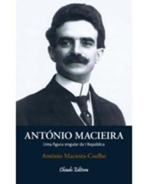 Imagem de ANTONIO MACIEIRA - UMA FIGURA SINGULAR DA I REPUBLICA