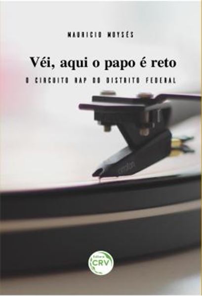 Picture of VEI, AQUI O PAPO E RETO - O CIRCUITO RAP DO DISTRITO FEDERAL