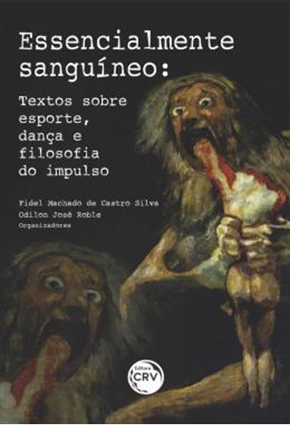 Picture of ESSENCIALMENTE SANGUINEO - TEXTOS SOBRE ESPORTE, DANCA E FILOSOFIA DO IMPULSO