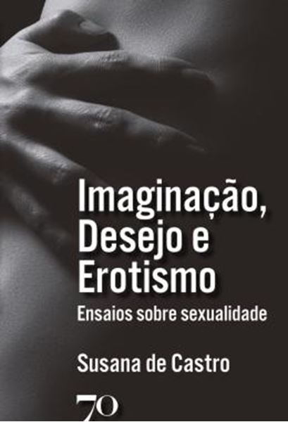 Picture of IMAGINACAO, DESEJO E EROTISMO - ENSAIOS SOBRE SEXUALIDADE