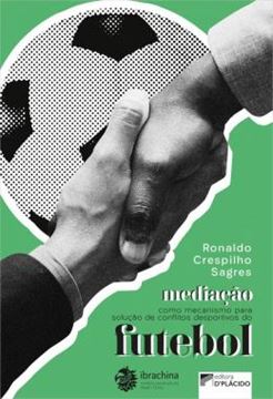 Imagem de MEDIACAO COMO MECANISMO PARA SOLUCAO DE CONFLITOS DESPORTIVOS DO FUTEBOL
