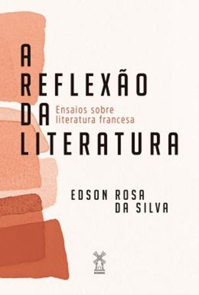 Picture of A REFLEXAO DA LITERATURA - ENSAIOS SOBRE LITERATURA FRANCESA