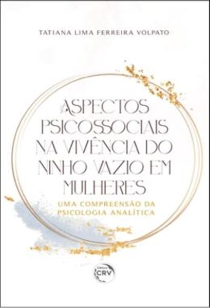 Picture of ASPECTOS PSICOSSOCIAIS NA VIVENCIA DO NINHO VAZIO EM MULHERES: UMA COMPREENSAO DA PSICOLOGIA ANALITICA