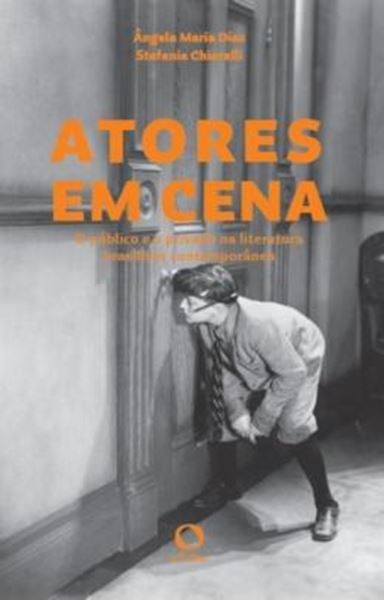 Picture of ATORES EM CENA - O PÚBLICO E O PRIVADO NA LITERATURA BRASILEIRA CONTEMPORÂNEA