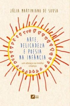 Imagem de ARTE, DELICADEZA E POESIA NA INFANCIA - UM ABRACO NA MINHA CRIANCA