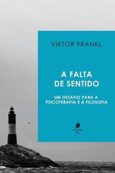 Picture of A FALTA DE SENTIDO - UM DESAFIO PARA A PSICOTERAPIA E A FILOSOFIA