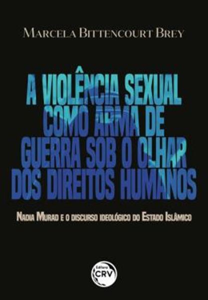 Picture of A VIOLENCIA SEXUAL COMO ARMA DE GUERRA SOB O OLHAR DOS DIREITOS HUMANOS NADIA MURAD E O DISCURSO IDEOLOGICO DO ESTADO ISLAMICO