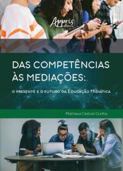 Picture of DAS COMPETENCIAS AS MEDIACOES - O PRESENTE E O FUTURO DA EDUCACAO MIDIATICA
