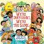Imagem de WE´RE DIFFERENT, WE´RE THE SAME - SESAME STREET
