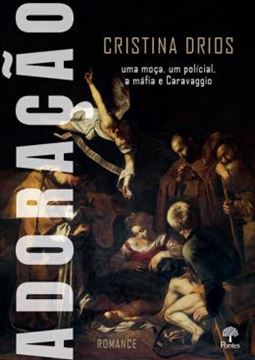 Imagem de ADORACAO - UMA MOCA, UM POLICIAL A MAFIA E CARAVAGGIO