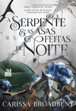 Imagem de A SERPENTE E AS ASAS FEITAS DE NOITE