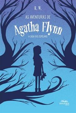 Imagem de AVENTURAS DE AGATHA FLYNN, AS - A CASA DOS ESPELHOS