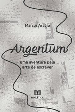 Imagem de ARGENTUM - UMA AVENTURA PELA ARTE DE ESCREVER