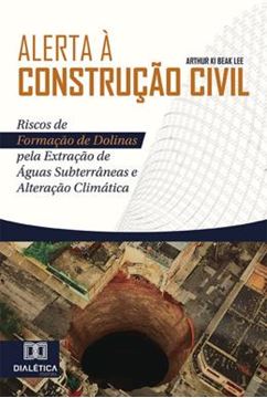 Imagem de ALERTA A CONSTRUCAO CIVIL - RISCOS DE FORMACAO DE DOLINAS PELA EXTRACAO DE AGUAS SUBTERRANEAS E ALTERACAO CLIMATICA