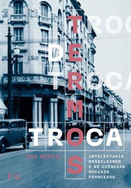 Picture of TERMOS DE TROCA - INTELECTUAIS BRASILEIROS E AS CIENCIAS SOCIAIS FRANCESAS