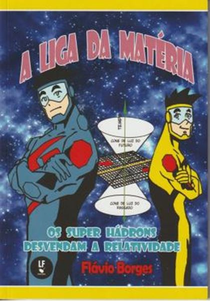 Picture of A LIGA DA MATERIA - OS SUPER HADRONS DESVENDAM A RELATIVIDADE