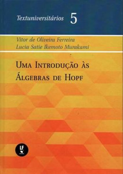 Picture of UMA INTRODUCAO AS ALGEBRAS DE HOPF - TEXTUNIVERSITARIOS 5