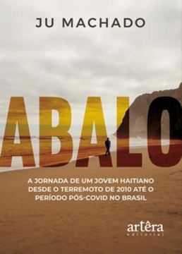 Imagem de ABALO: A JORNADA DE UM JOVEM HAITIANO DESDE O TERREMOTO DE 2010 ATE O PERIODO POS-COVID NO BRASIL