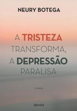 Imagem de A TRISTEZA TRANSFORMA, A DEPRESSAO PARALISA - 2ª ED