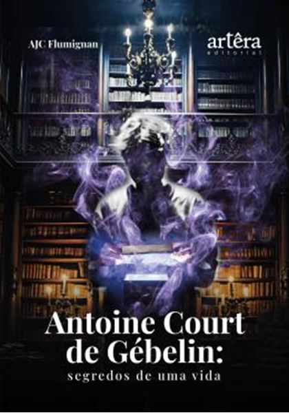 Picture of ANTOINE COURT DE GEBELIN: - SEGREDOS DE UMA VIDA