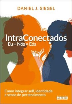 Imagem de INTRACONECTADOS - EU + NOS = EOS COMO INTEGRAR SELF, IDENTIDADE E SENSO DE PERTENCIMENTO