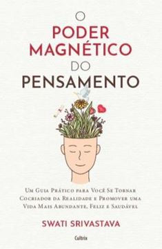 Imagem de O PODER MAGNETICO DO PENSAMENTO - UM GUIA PRATICO PARA VOCE SE TORNAR COCRIADOR DA REALIDADE E PROMOVER UMA VIDA MAIS ABUNDANTE, FELIZ E SAUDAVEL