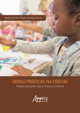 Imagem de (BOAS) PRATICAS NA CRECHE - MIRADAS EMERGENTES SOBRE A CRIANCA E A INFANCIA