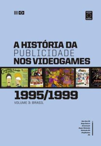 Picture of A HISTORIA DA PUBLICIDADE NOS VIDEOGAMES - VOLUME 3 BRASIL (1995-1999)