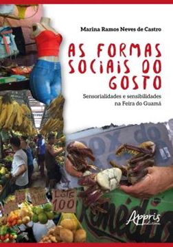 Imagem de AS FORMAS SOCIAIS DO GOSTO - SENSORIALIDADES E SENSIBILIDADES NA FEIRA DO GUAMA
