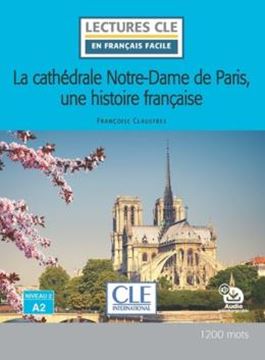 Imagem de LA CATHEDRALE NOTRE-DAME DE PARIS, UNE HISTOIRE FRANCAISE - NIVEAU A2 - LIVRE + AUDIO TELECHARGEABLE
