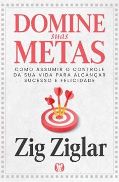 Imagem de DOMINE SUAS METAS - COMO ASSUMIR O CONTROLE DA SUA VIDA PARA ALCANCAR SUCESSO E FELICIDADE