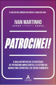 Imagem de PATROCINEI! - O GUIA DEFINITIVO DE ESTRATEGIA DE PATROCINIO IMPACTANTES E O FUTURO DO MARKETING ESPORTIVO E DE ENTRETENIMENTO