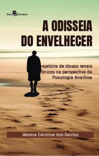 Picture of A ODISSEIA DO ENVELHECER - A TRAJETORIA DE IDOSOS RENAIS CRONICOS NA PERSPECTIVA DA PSICOLOGIA ANALITICA