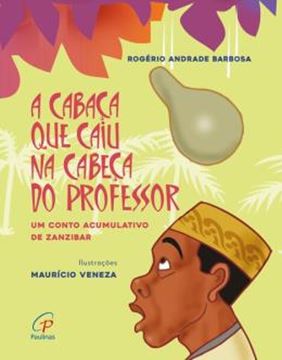 Imagem de A CABAÇA QUE CAIU NA CABECA DO PROFESSOR - UM CONTO ACUMULATIVO DE ZANZIBAR