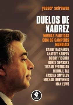 Imagem de DUELOS DE XADREZ - MINHAS PARTIDAS COM OS CAMPEOES MUNDIAIS