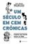 Imagem de UM SECULO EM 100 CRONICAS