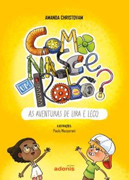 Imagem de COMO NASCE UM ROBO? - AS AVENTURAS DE LIRA E LECO