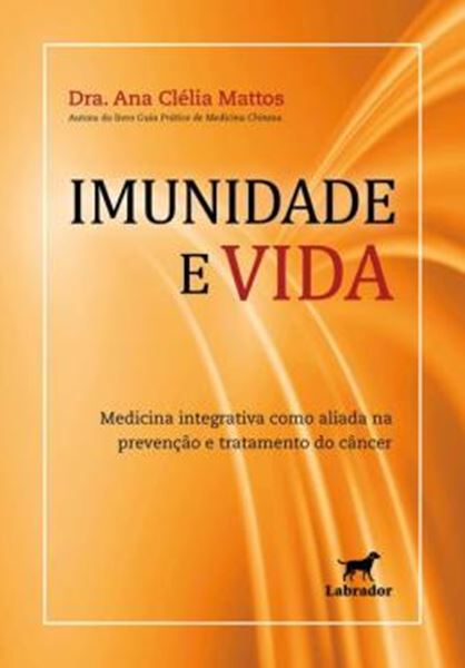 Picture of IMUNIDADE E VIDA - MEDICINA INTEGRATIVA COMO ALIADA NA PREVENCAO E TRATAMENTO NO CANCER