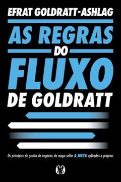 Imagem de AS REGRAS DO FLUXO DE GOLDRATT (RULES OF FLOW) - OS PRINCIPIOS DE GESTAO DE NEGOCIOS DO MEGA-SELLER "A META" APLICADOS A PROJETOS.